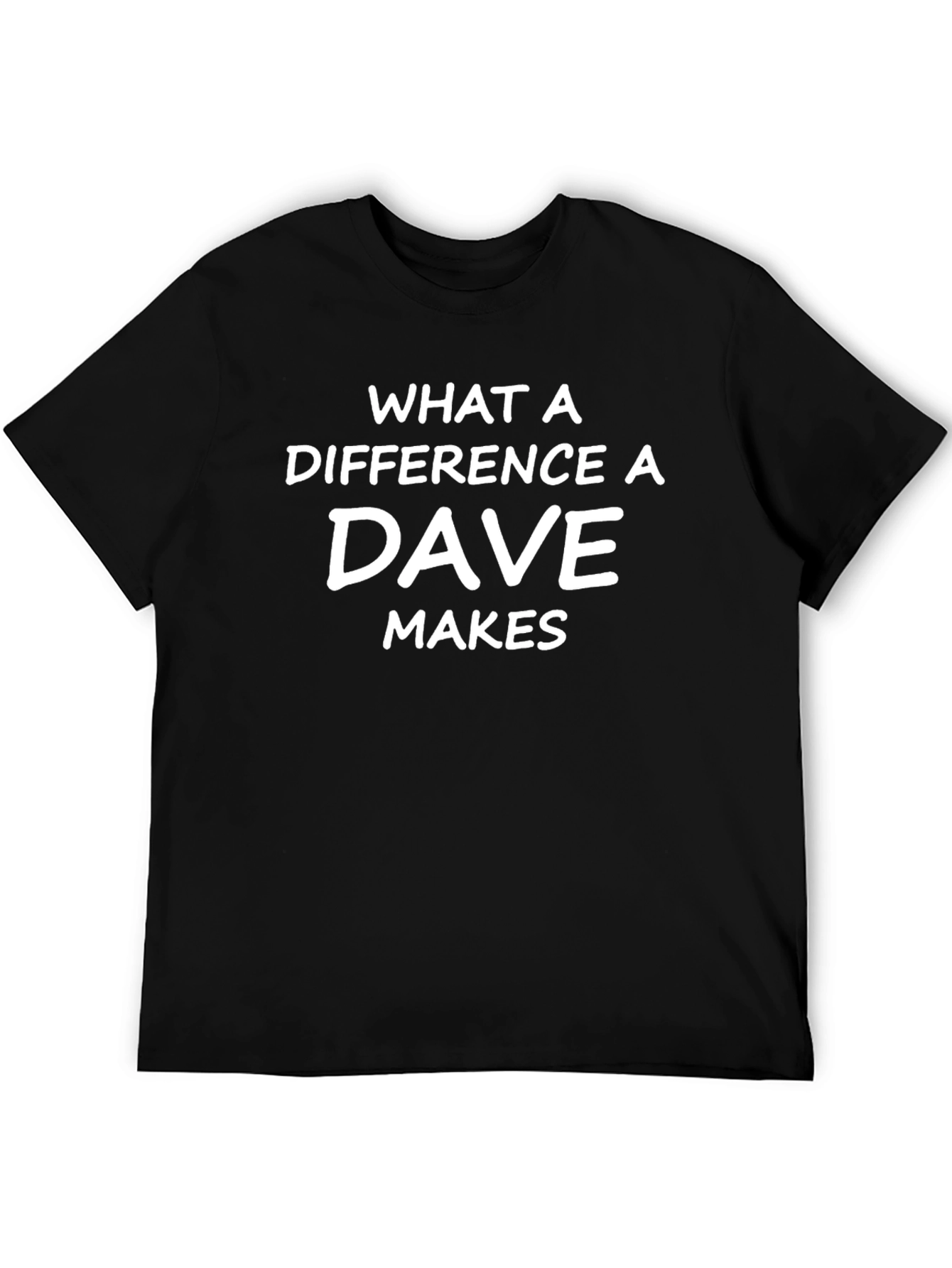 Funny What a Difference a Dave Makes T-Shirt