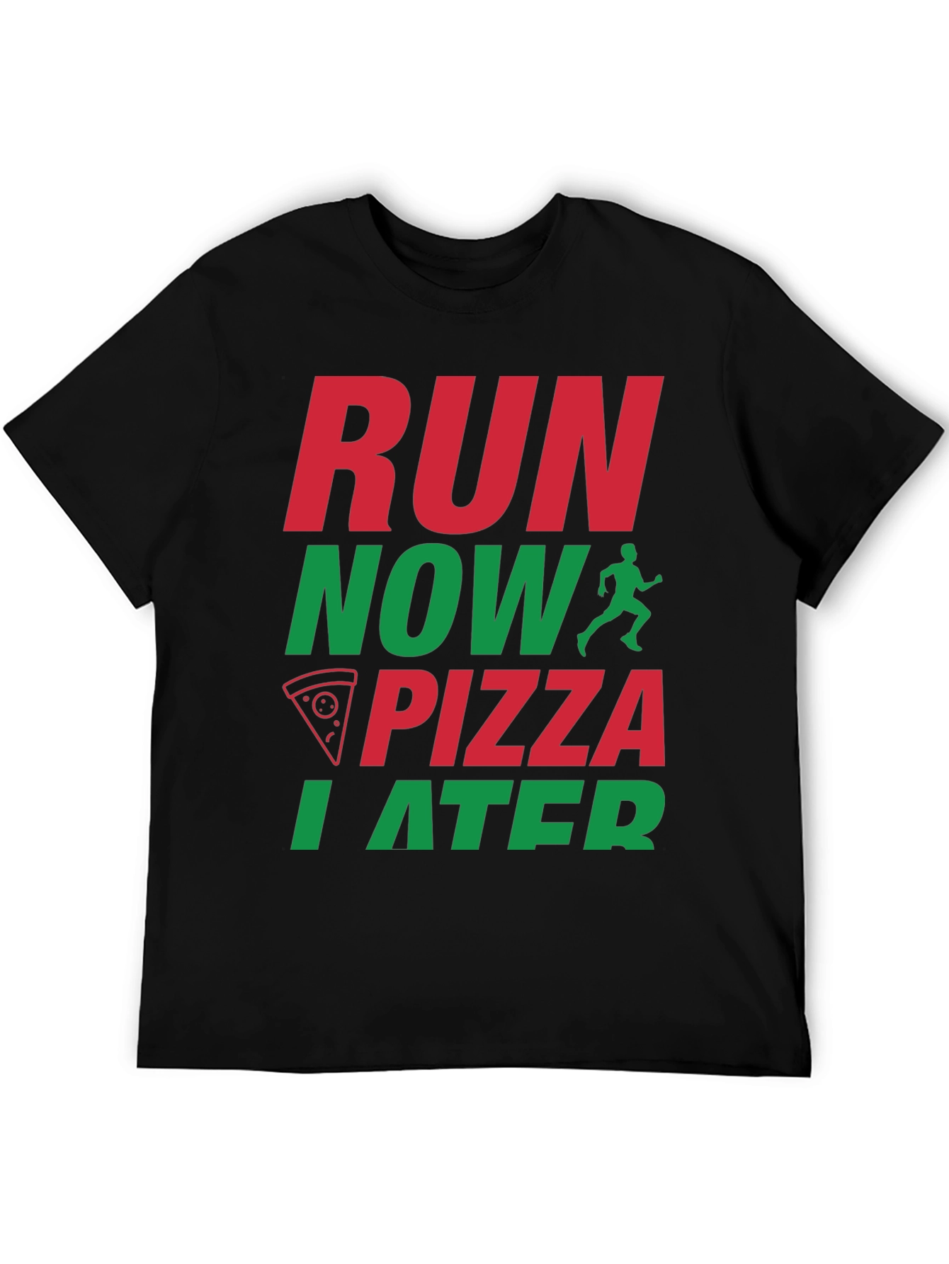 Run Now Pizza Later Graphic T-Shirt