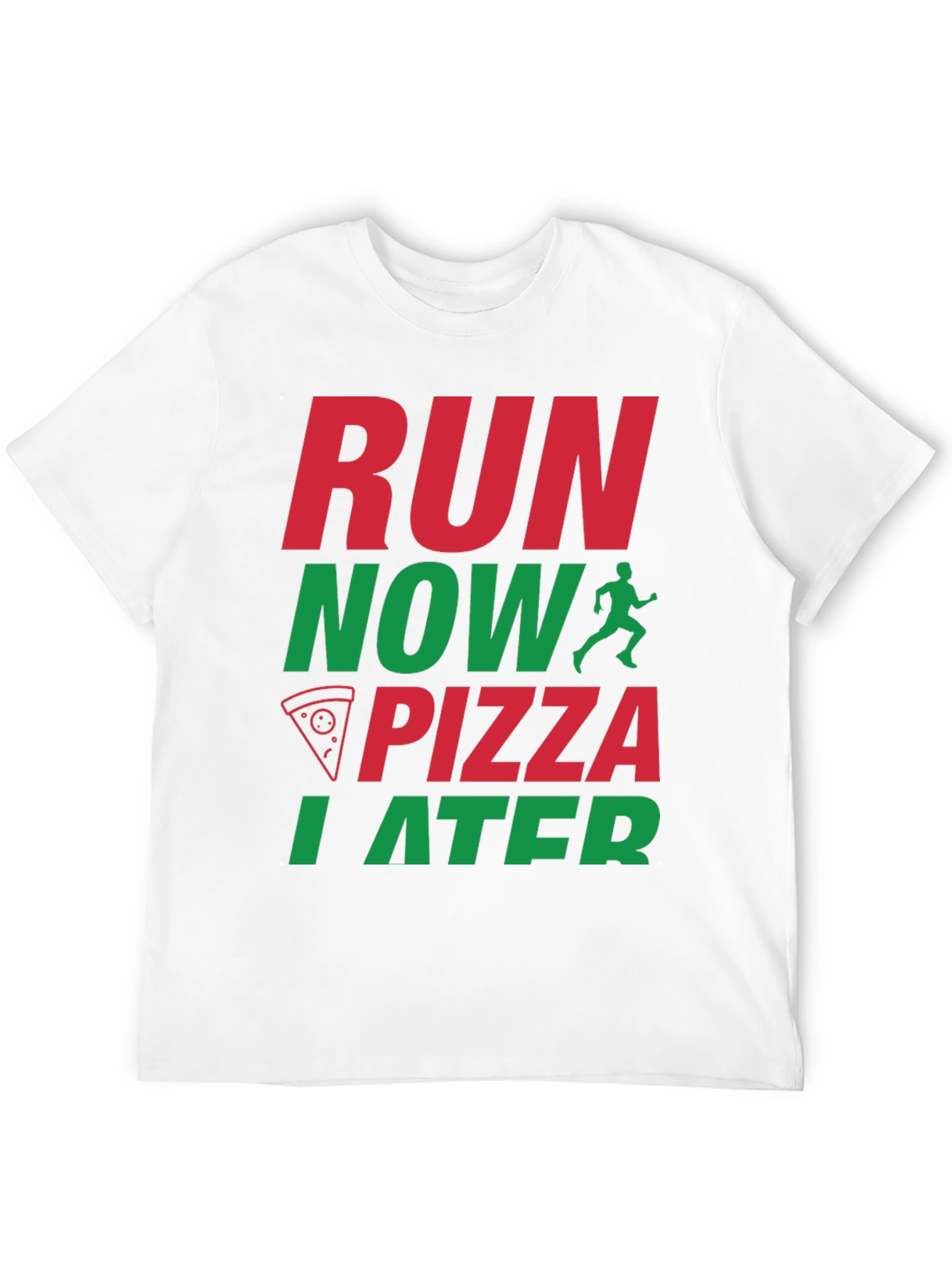 Run Now Pizza Later Graphic T-Shirt