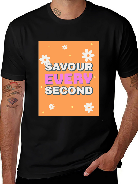 Savour Every Second Graphic Tee - Trendy Positive Vibes