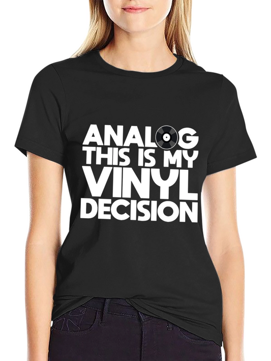 Analog Vinyl Decision T-Shirt - Music Lover Tee