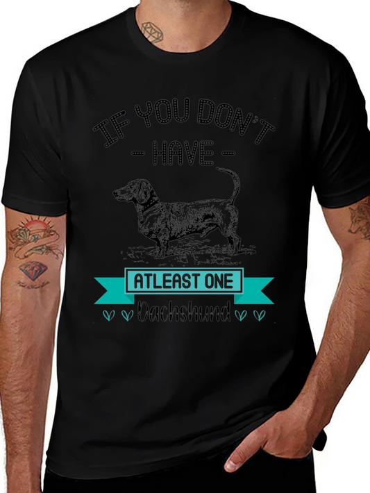 Dachshund T-Shirt - If You Dont Have At Least One