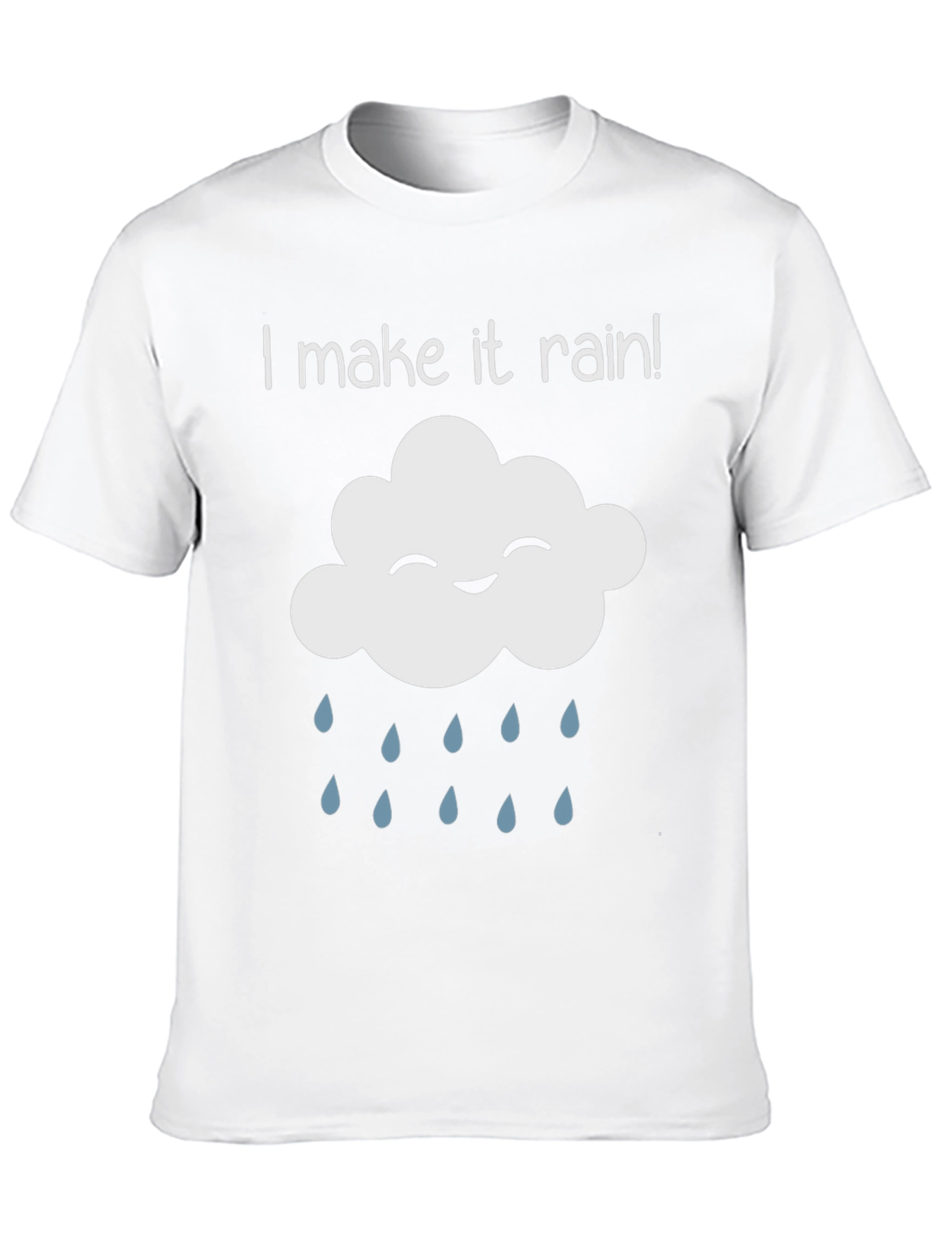 I Make It Rain! Fun Novelty T-Shirt