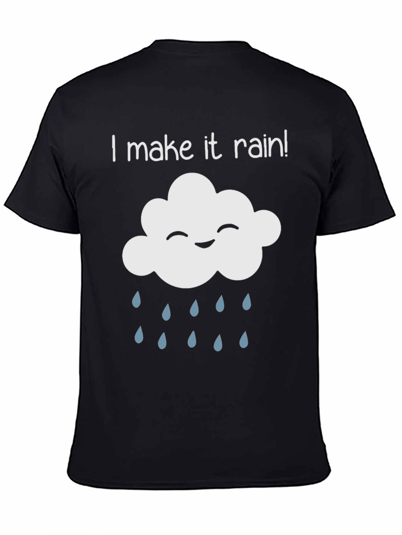 I Make It Rain! Fun Novelty T-Shirt