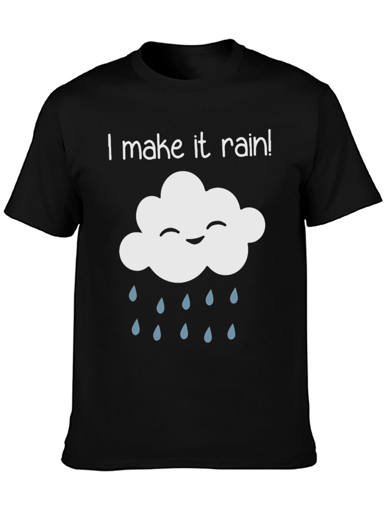 I Make It Rain! Fun Novelty T-Shirt
