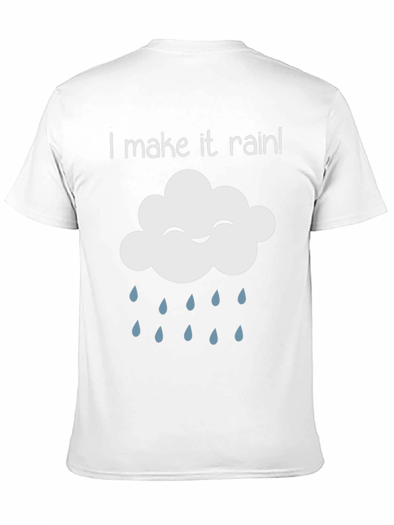 I Make It Rain! Fun Novelty T-Shirt