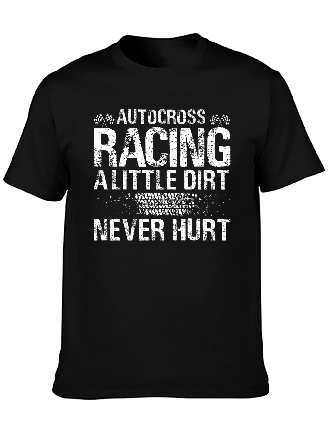 Autocross Racing Little Dirt Never Hurt T-Shirt