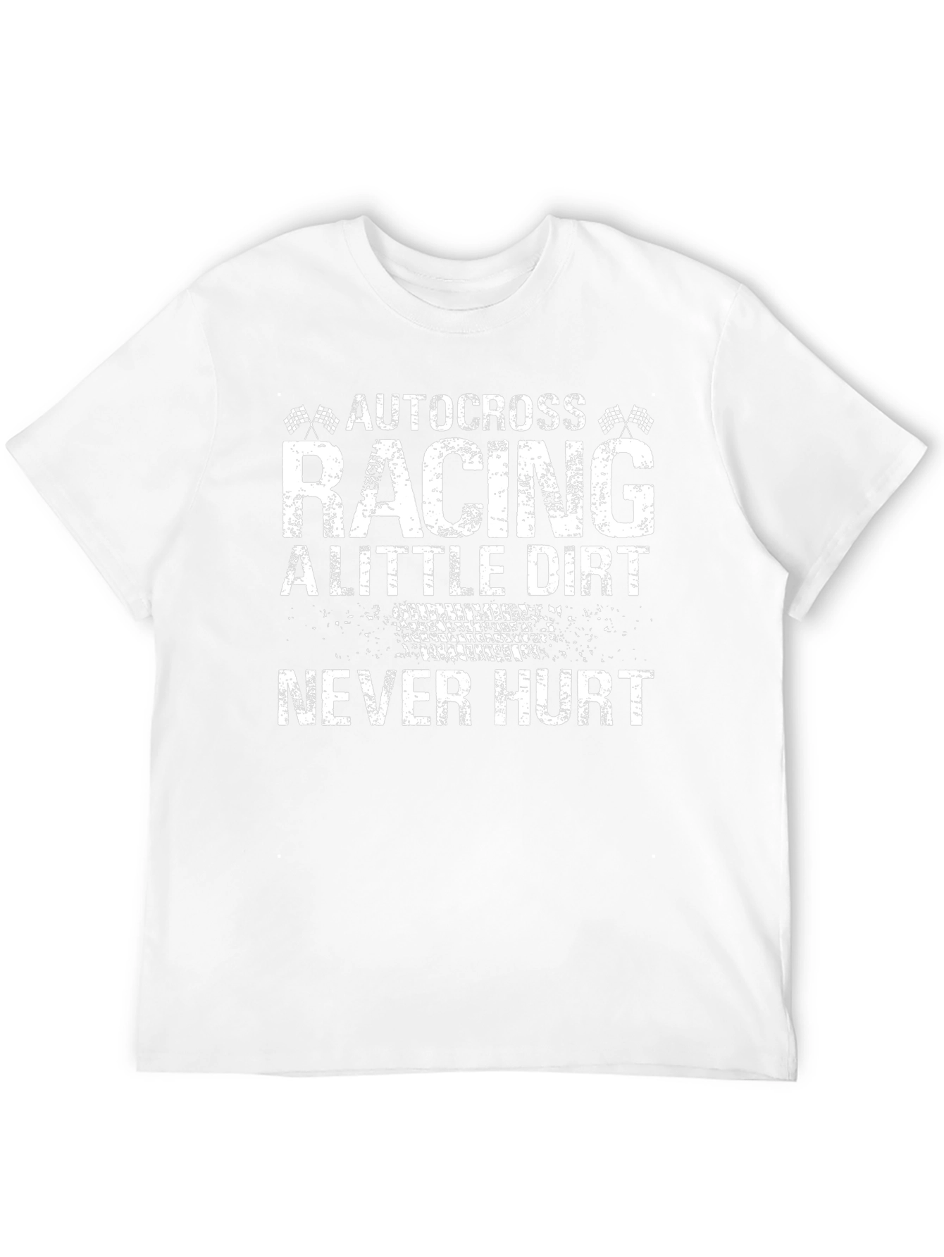 Autocross Racing Little Dirt Never Hurt T-Shirt