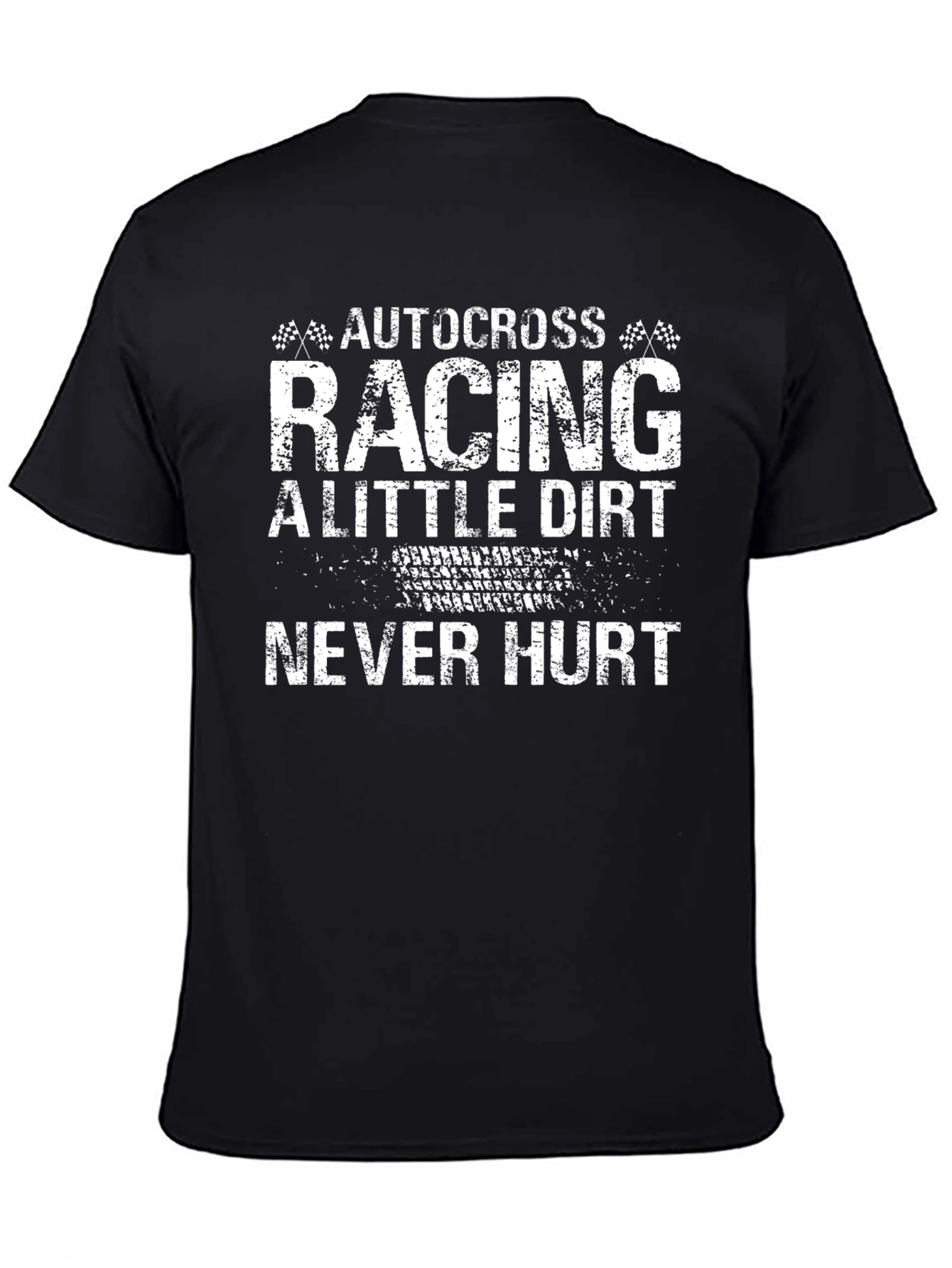 Autocross Racing Little Dirt Never Hurt T-Shirt