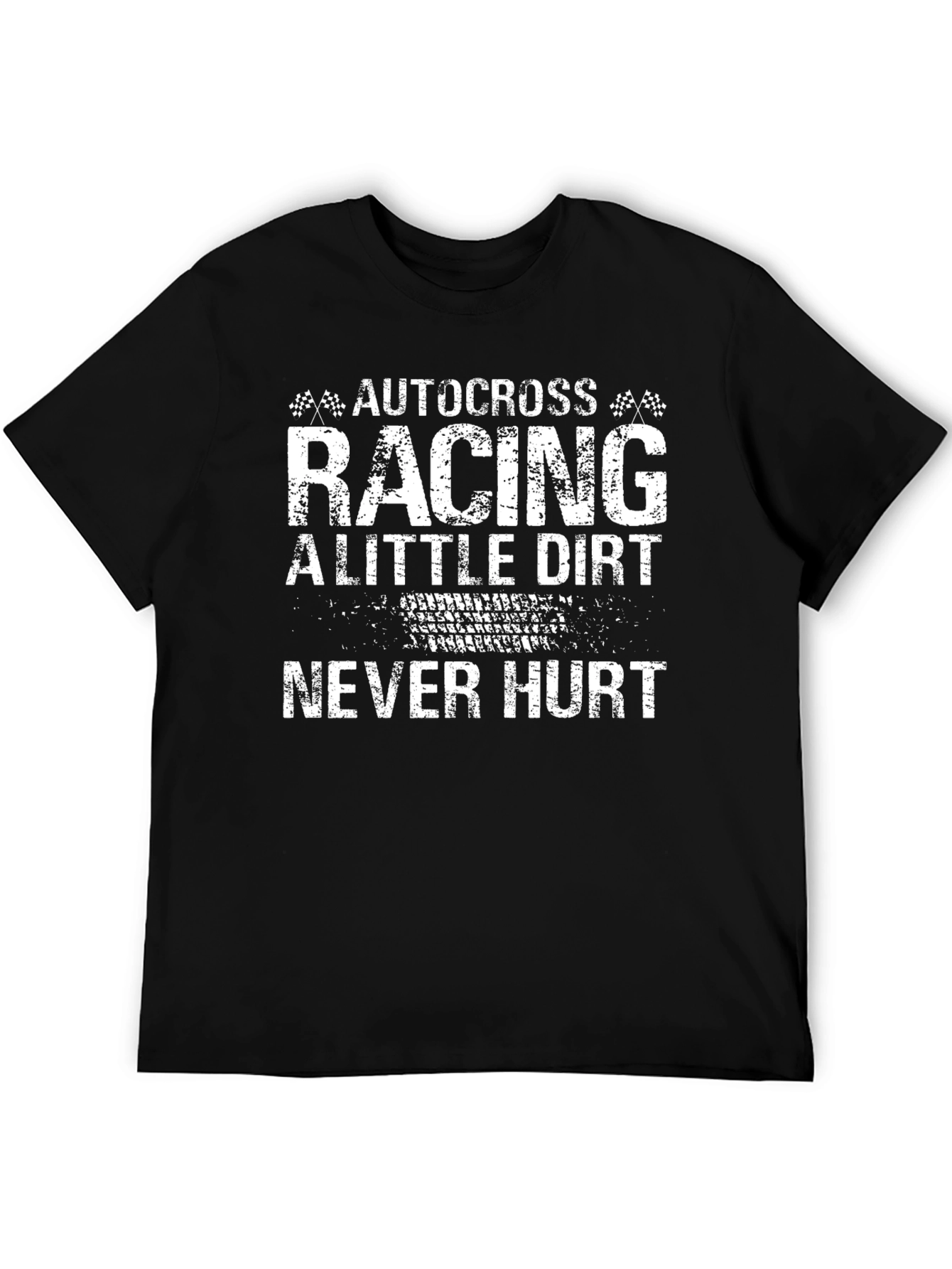 Autocross Racing Little Dirt Never Hurt T-Shirt
