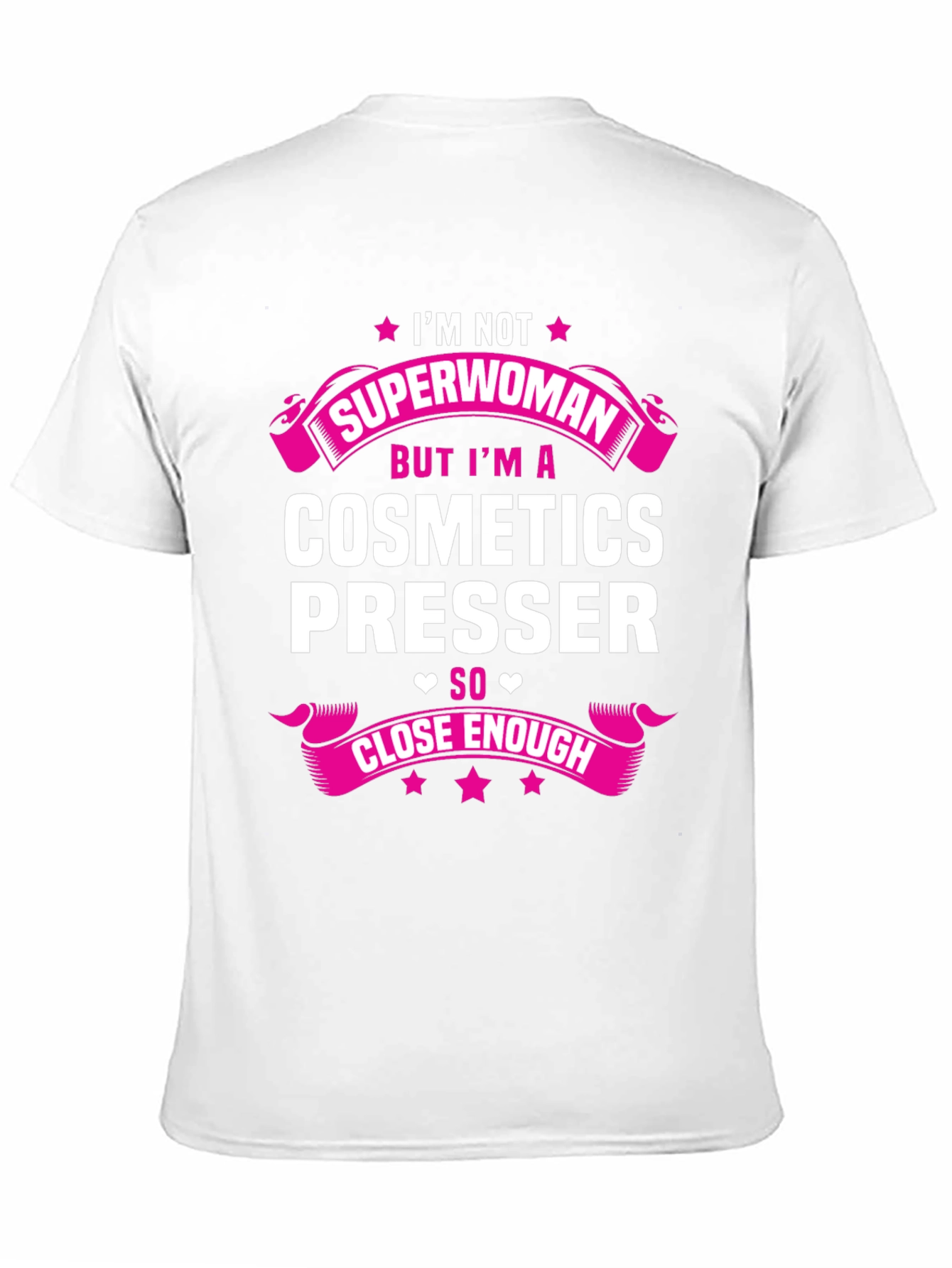 Cosmetics Presser T-Shirt - Superwoman Funny Gift Tee