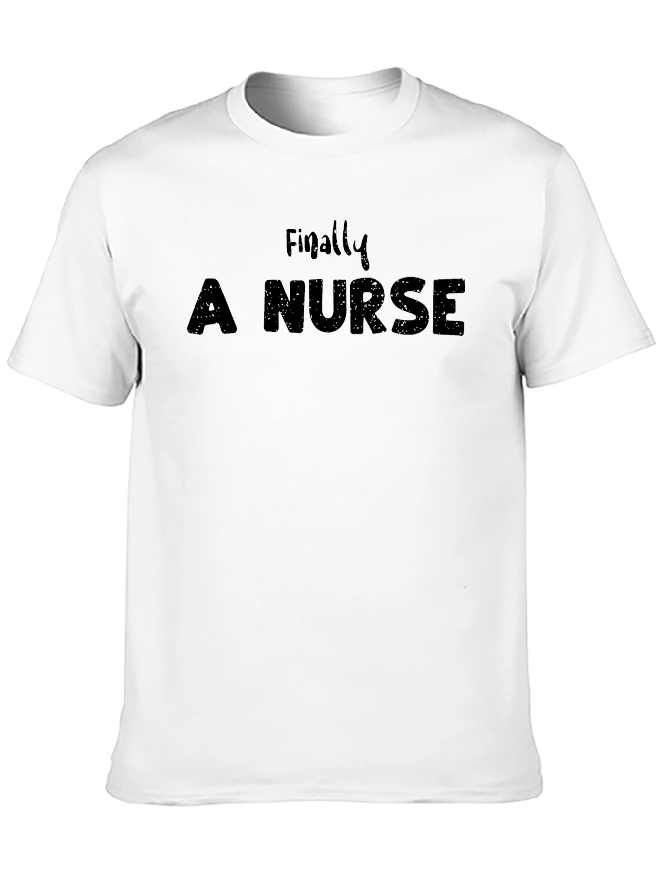 Finally A Nurse - Funny T-Shirt