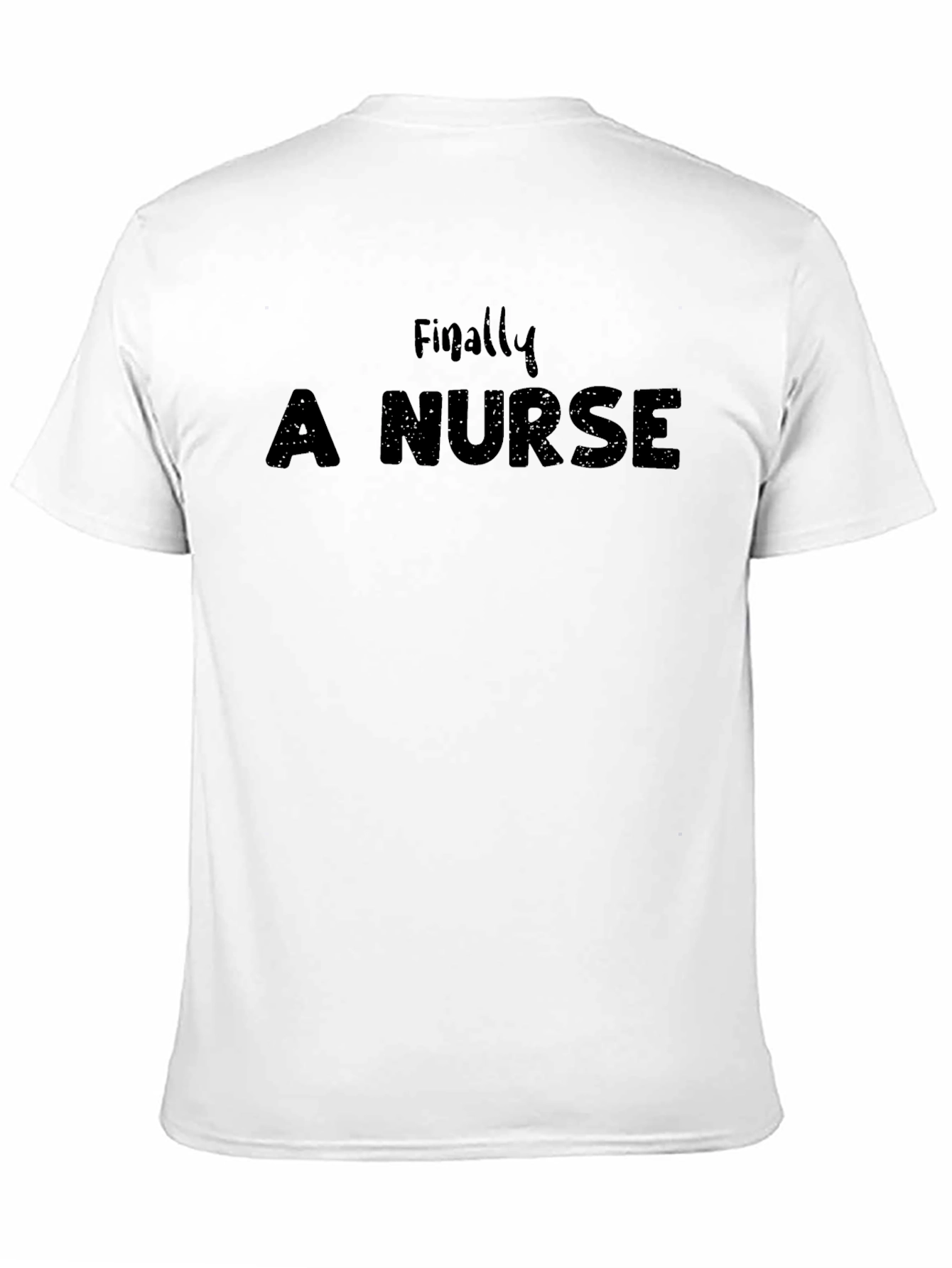 Finally A Nurse - Funny T-Shirt