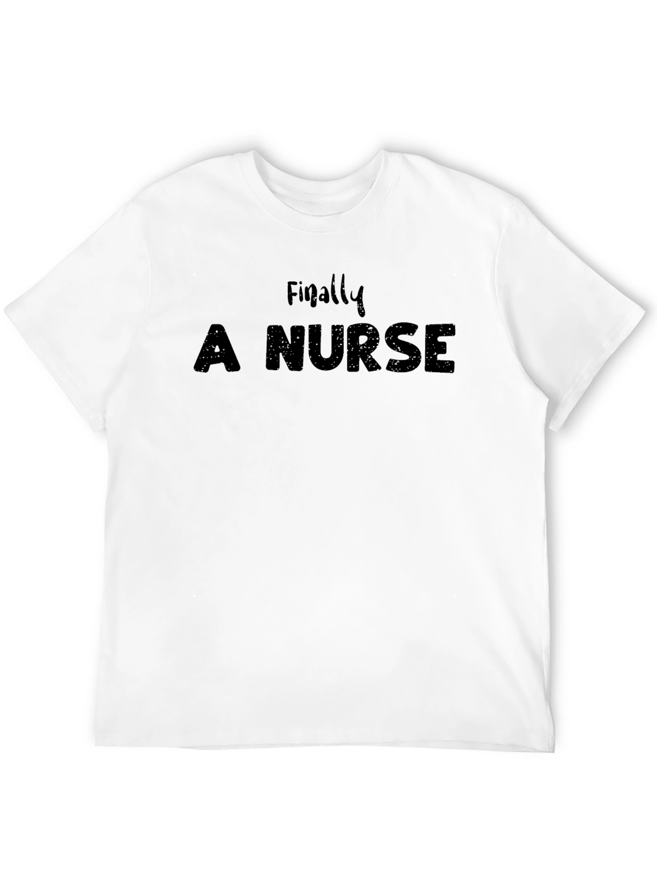 Finally A Nurse - Funny T-Shirt