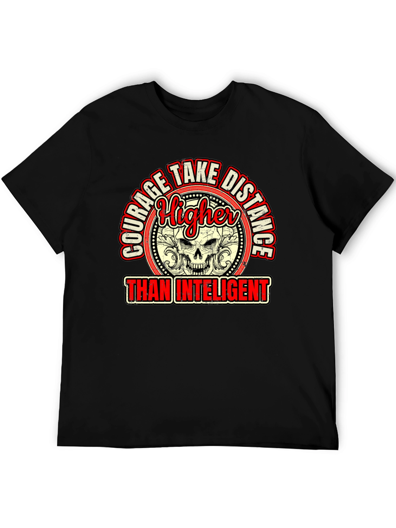 Courage Higher Than Intelligent Graphic Tee