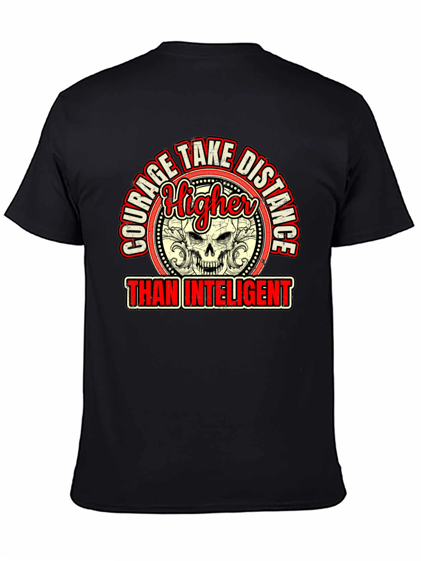 Courage Higher Than Intelligent Graphic Tee