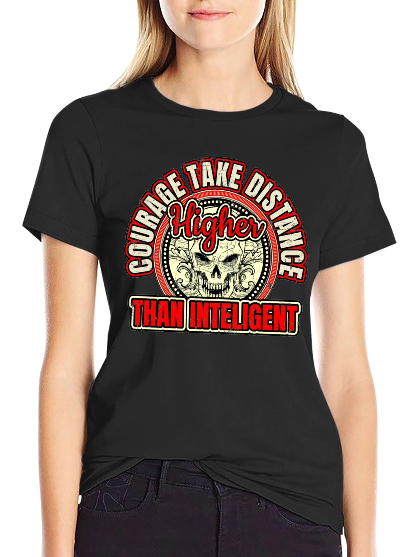 Courage Higher Than Intelligent Graphic Tee
