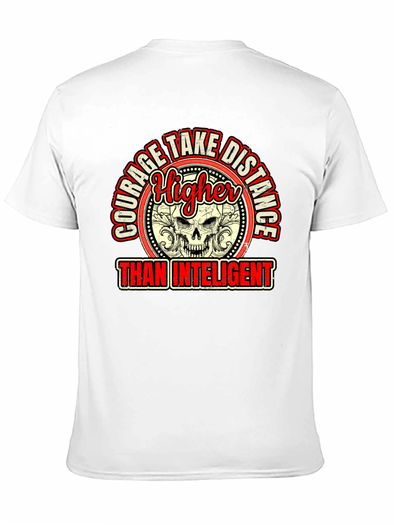 Courage Higher Than Intelligent Graphic Tee