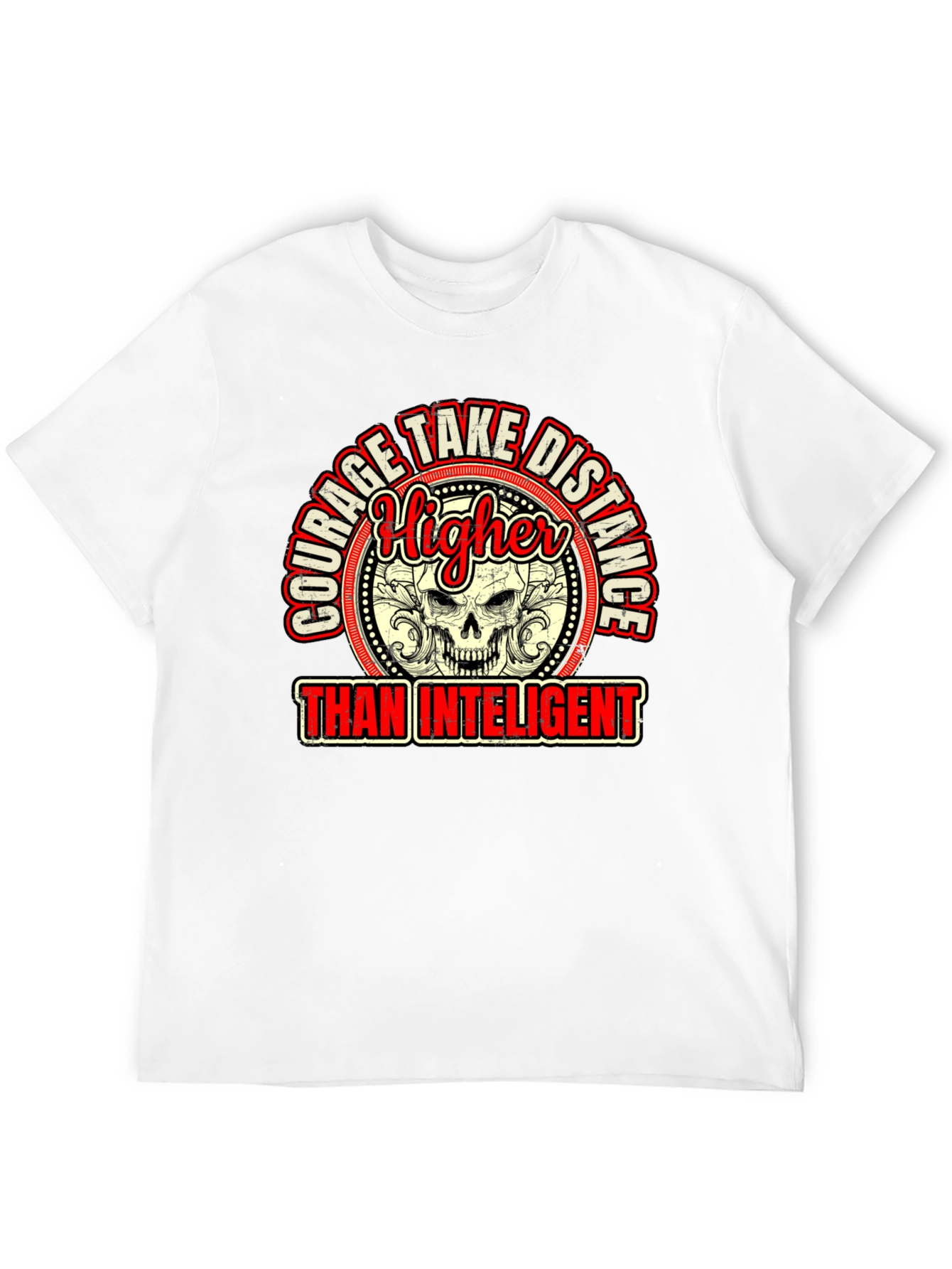 Courage Higher Than Intelligent Graphic Tee