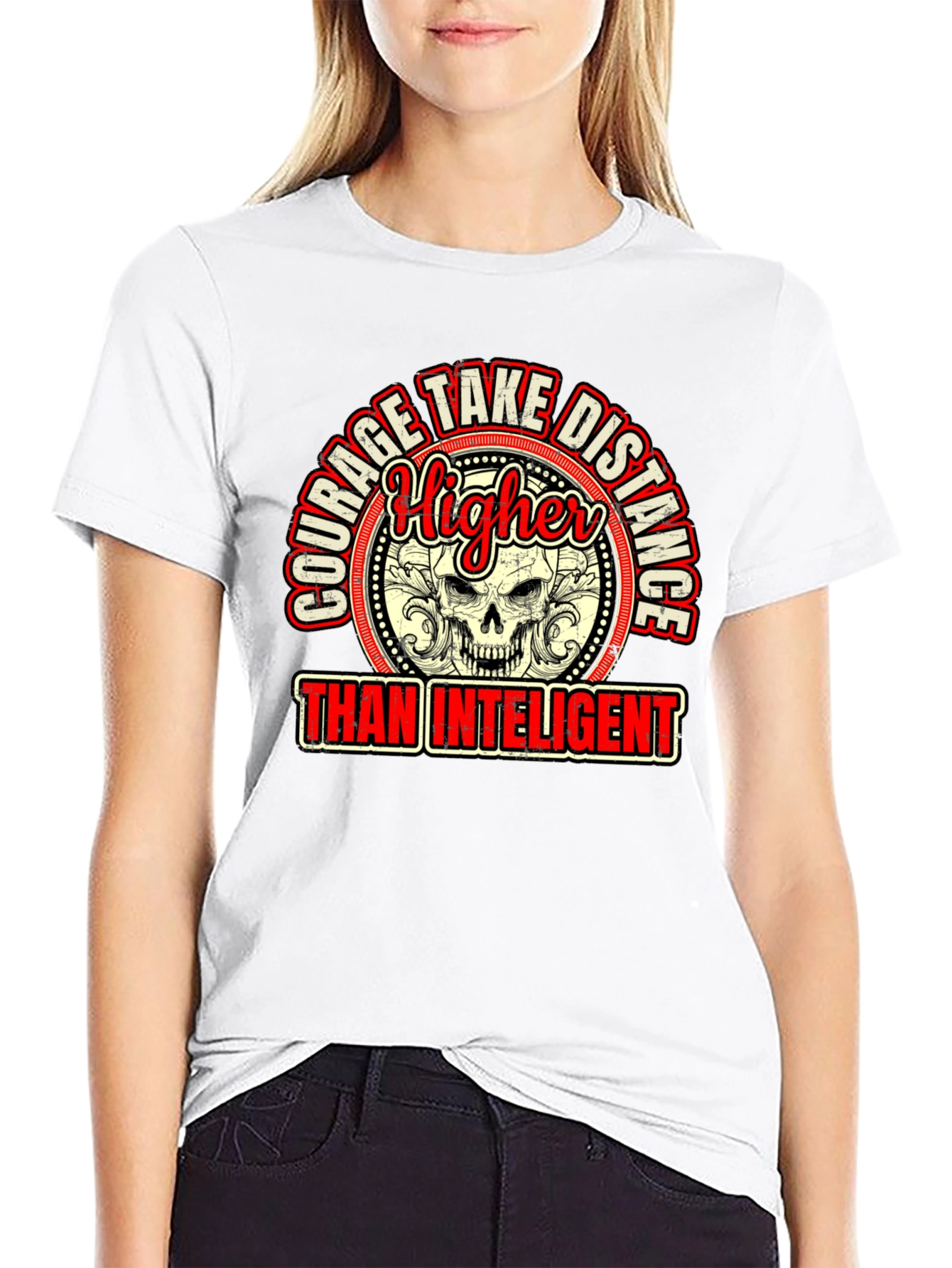 Courage Higher Than Intelligent Graphic Tee