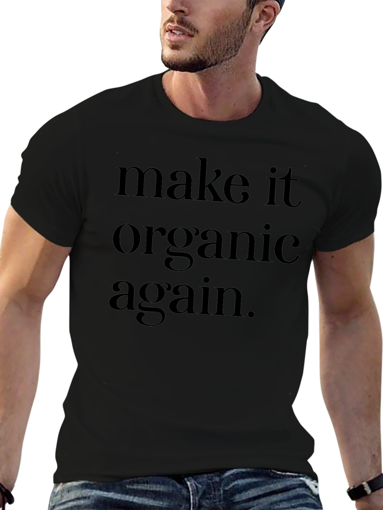 Make It Organic Again T-Shirt