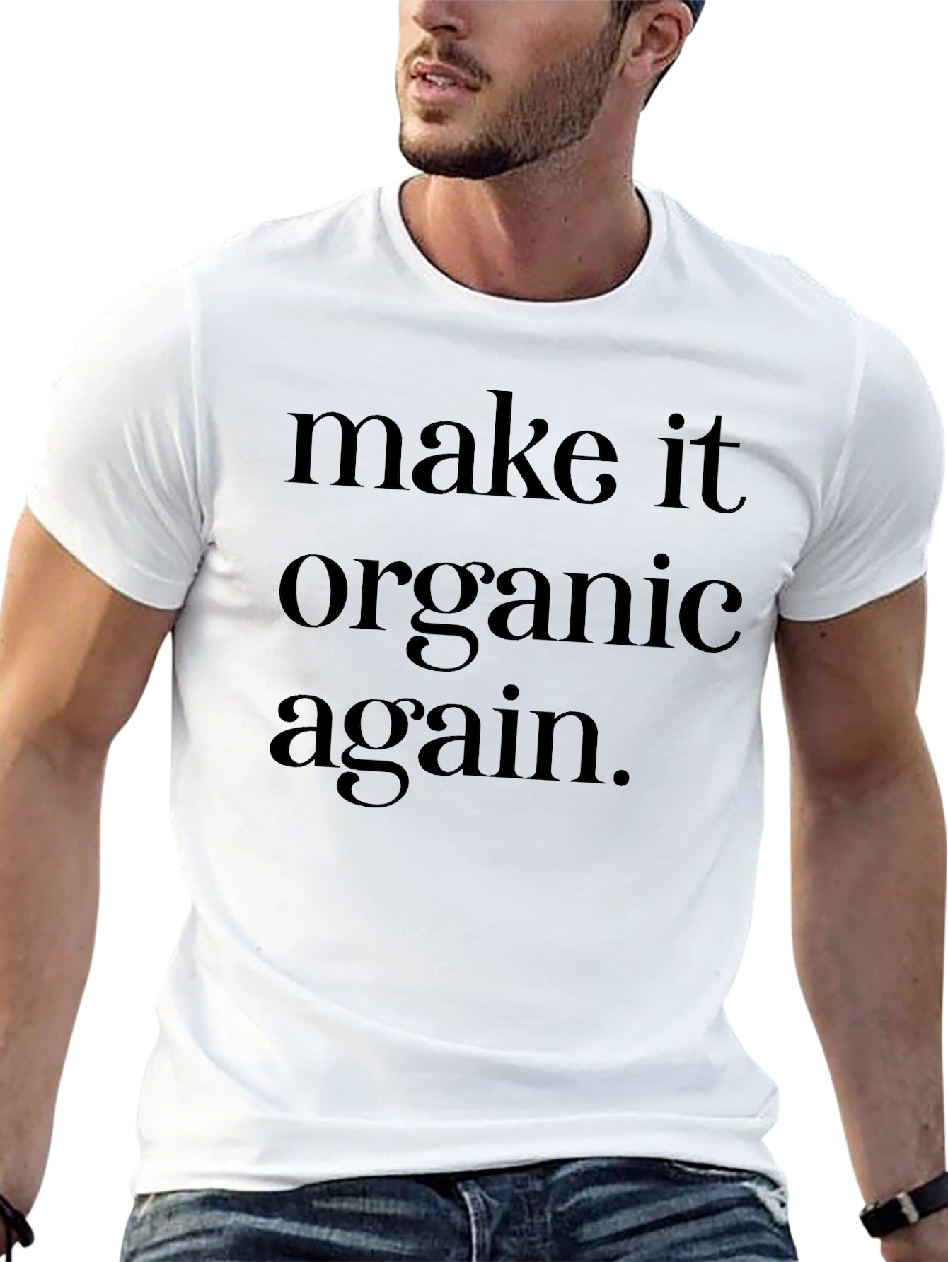 Make It Organic Again T-Shirt