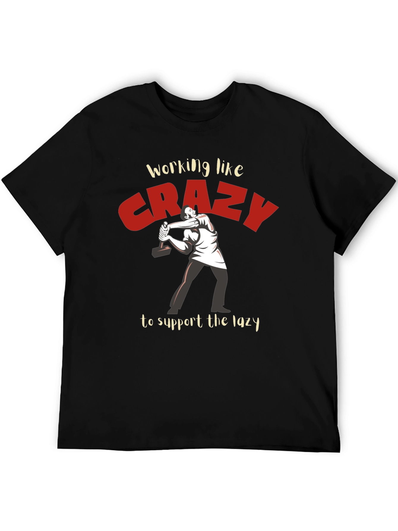 Working Like Crazy T-Shirt - Funny Graphic Tee