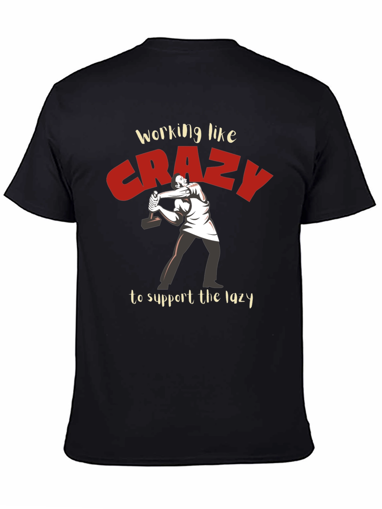 Working Like Crazy T-Shirt - Funny Graphic Tee