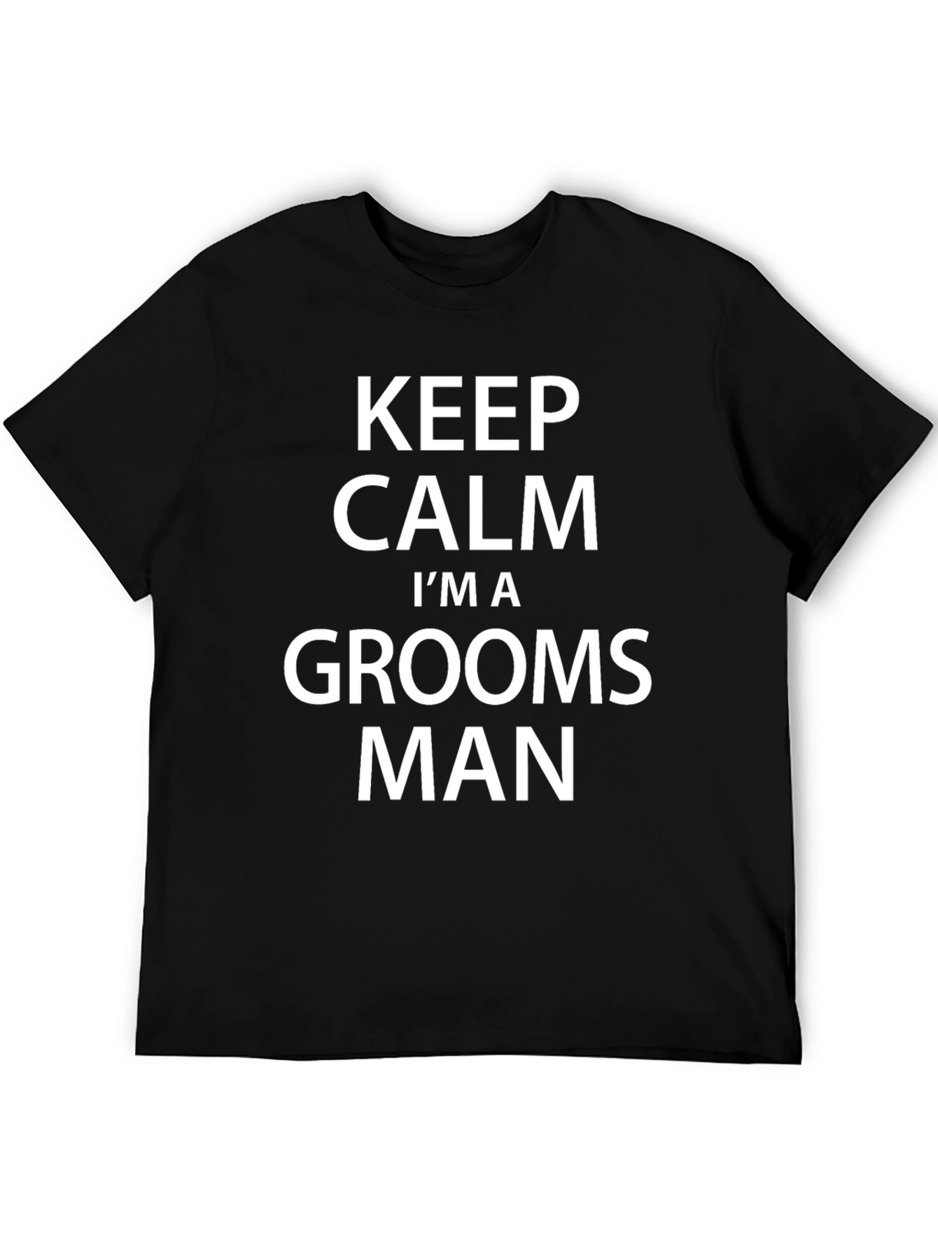 Groomsman T-Shirt - Keep Calm Im A Grooms Man