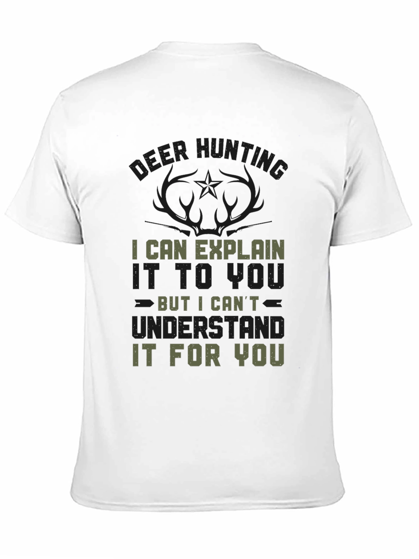 Deer Hunting T-Shirt - Explain But Not Understand