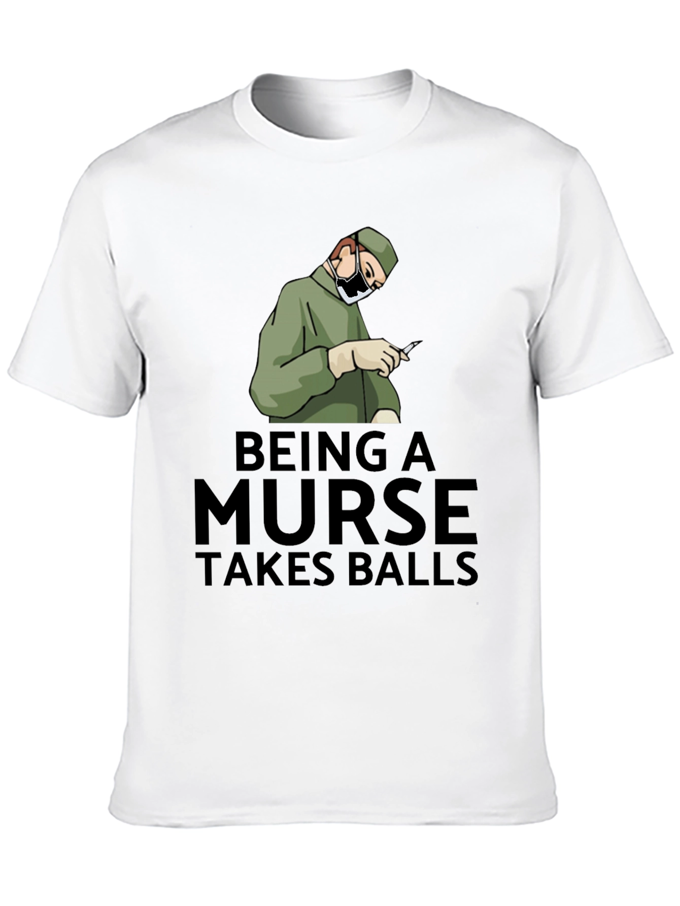 Being A Nurse Takes Balls T-Shirt