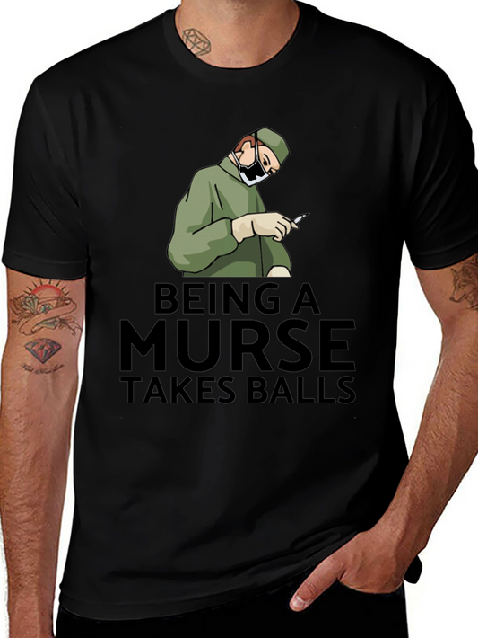 Being A Nurse Takes Balls T-Shirt