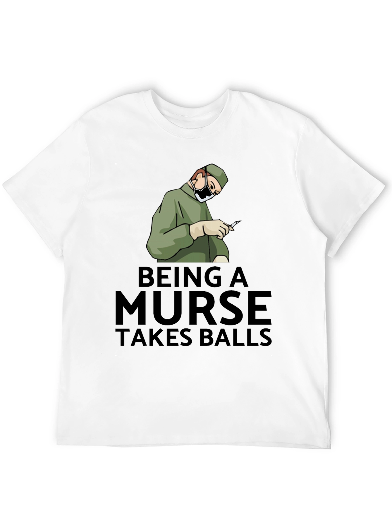 Being A Nurse Takes Balls T-Shirt