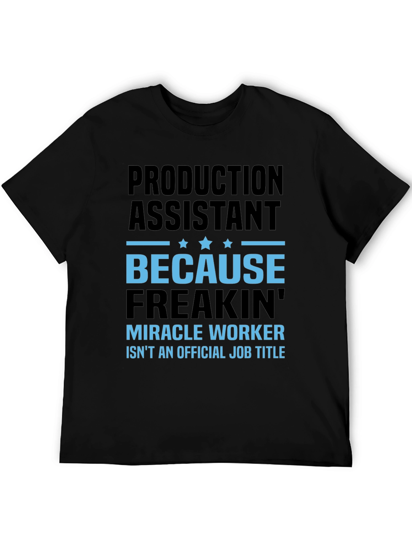 Production Assistant Miracle Worker Funny T-Shirt
