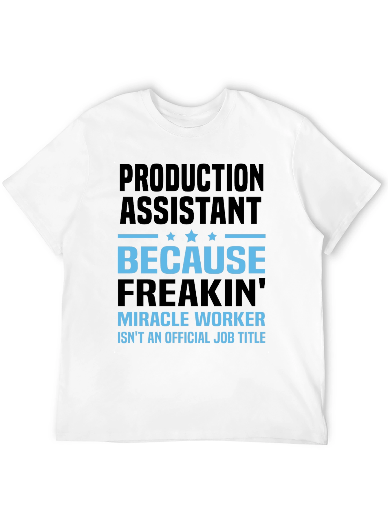 Production Assistant Miracle Worker Funny T-Shirt
