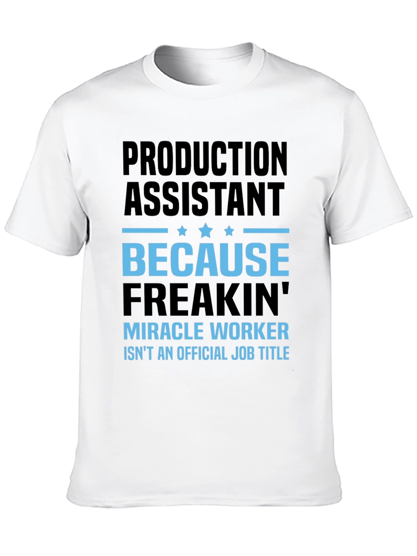 Production Assistant Miracle Worker Funny T-Shirt