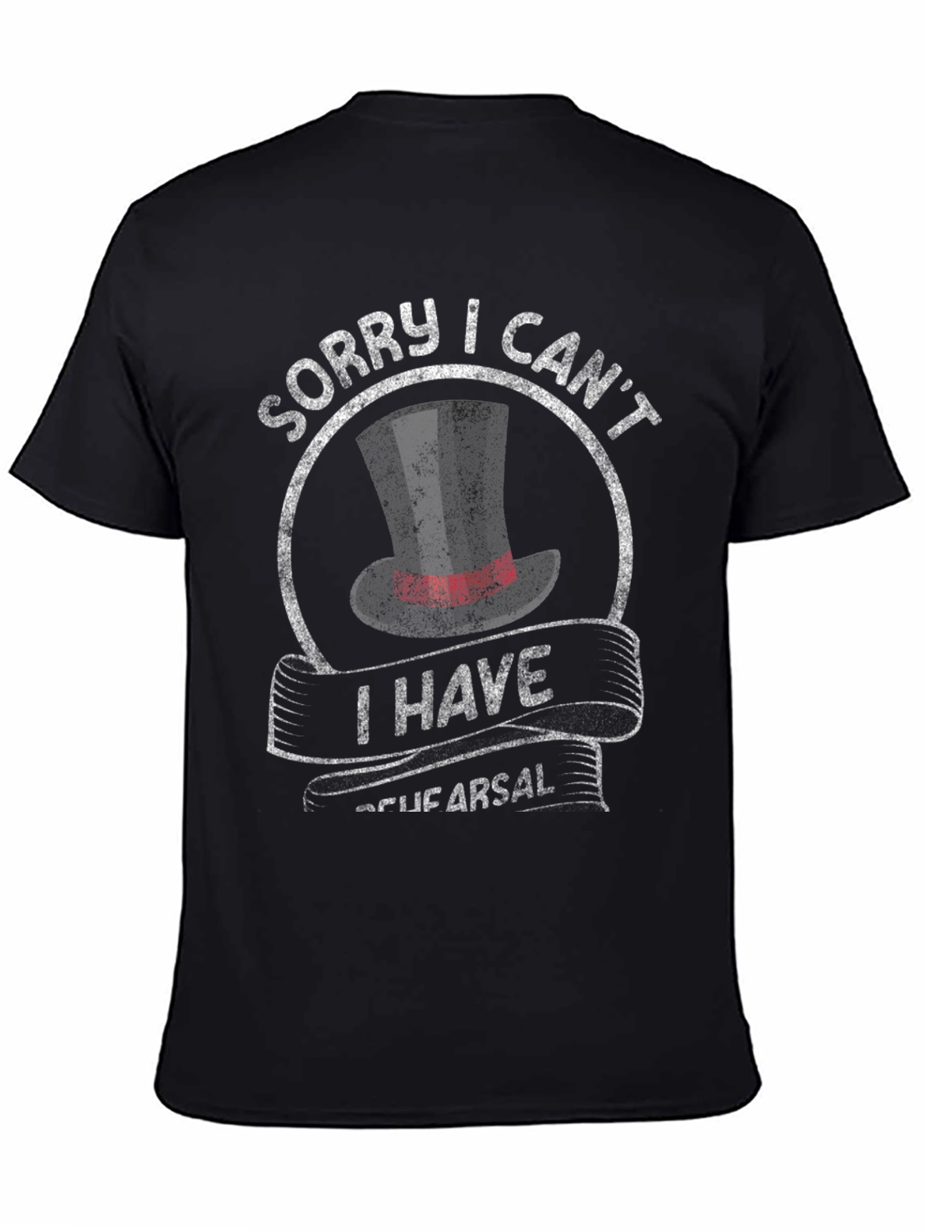 Sorry I Cant I Have Rehearsal T-Shirt