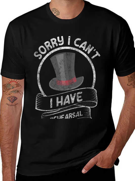 Sorry I Cant I Have Rehearsal T-Shirt