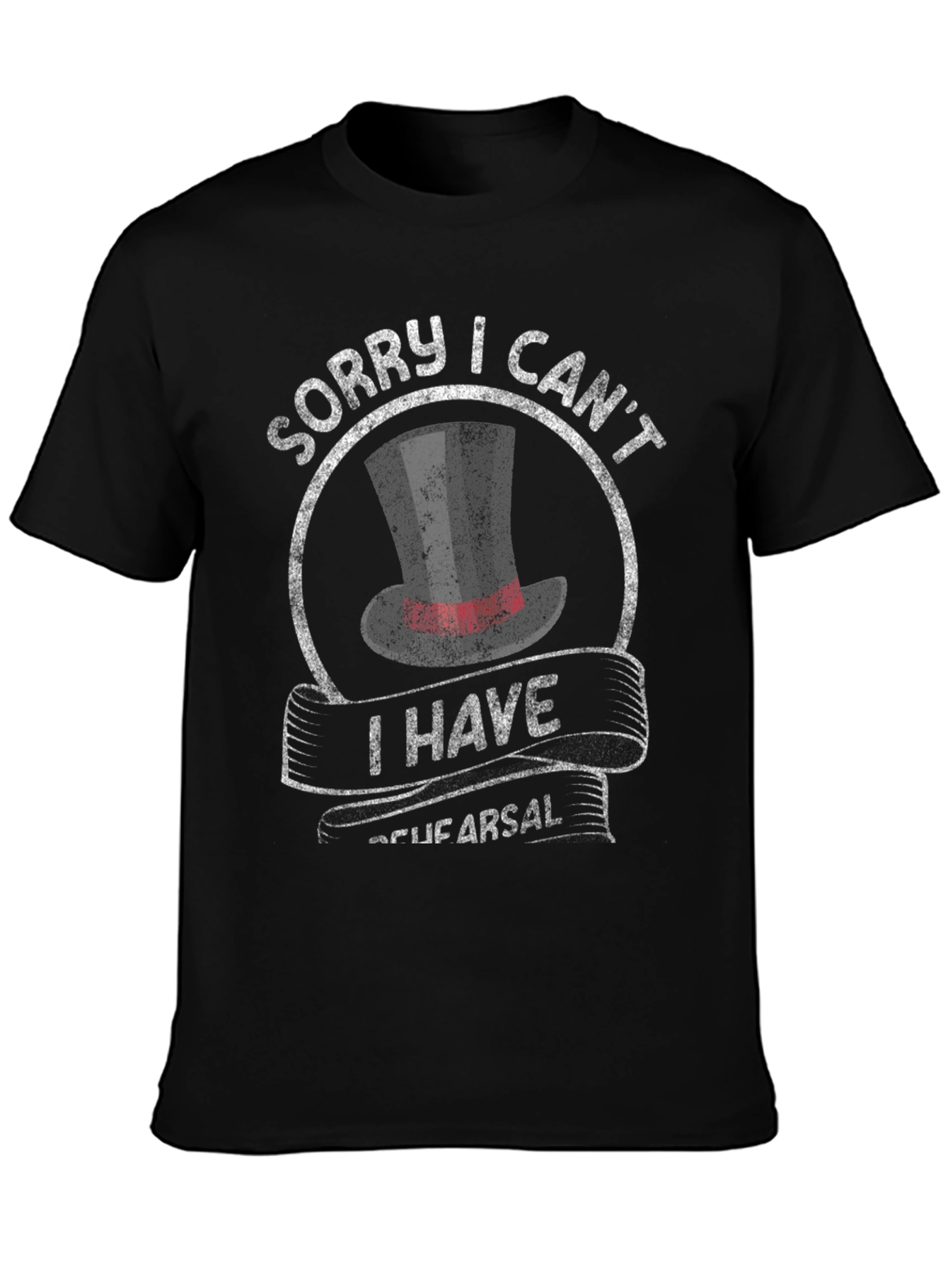Sorry I Cant I Have Rehearsal T-Shirt
