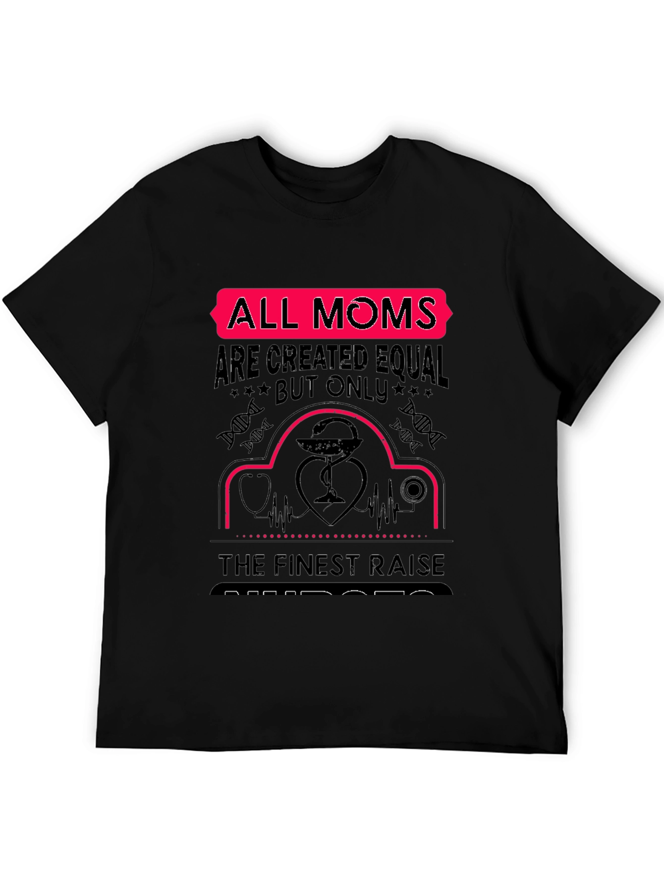 All Moms Raise Nurses T-Shirt
