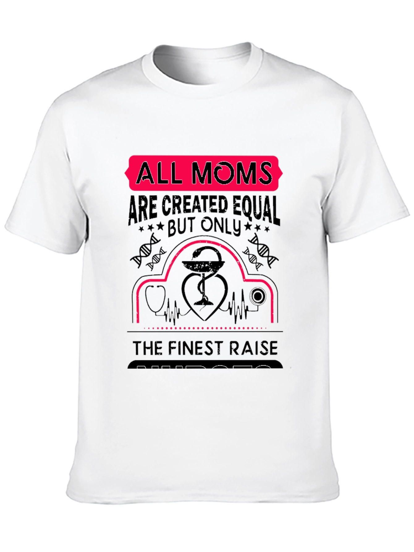 All Moms Raise Nurses T-Shirt