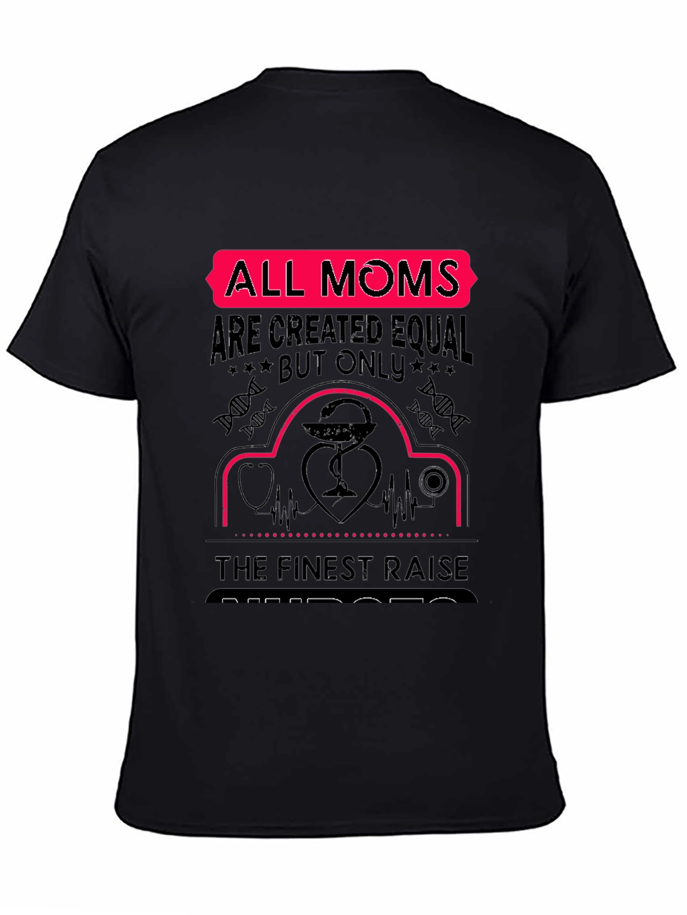 All Moms Raise Nurses T-Shirt
