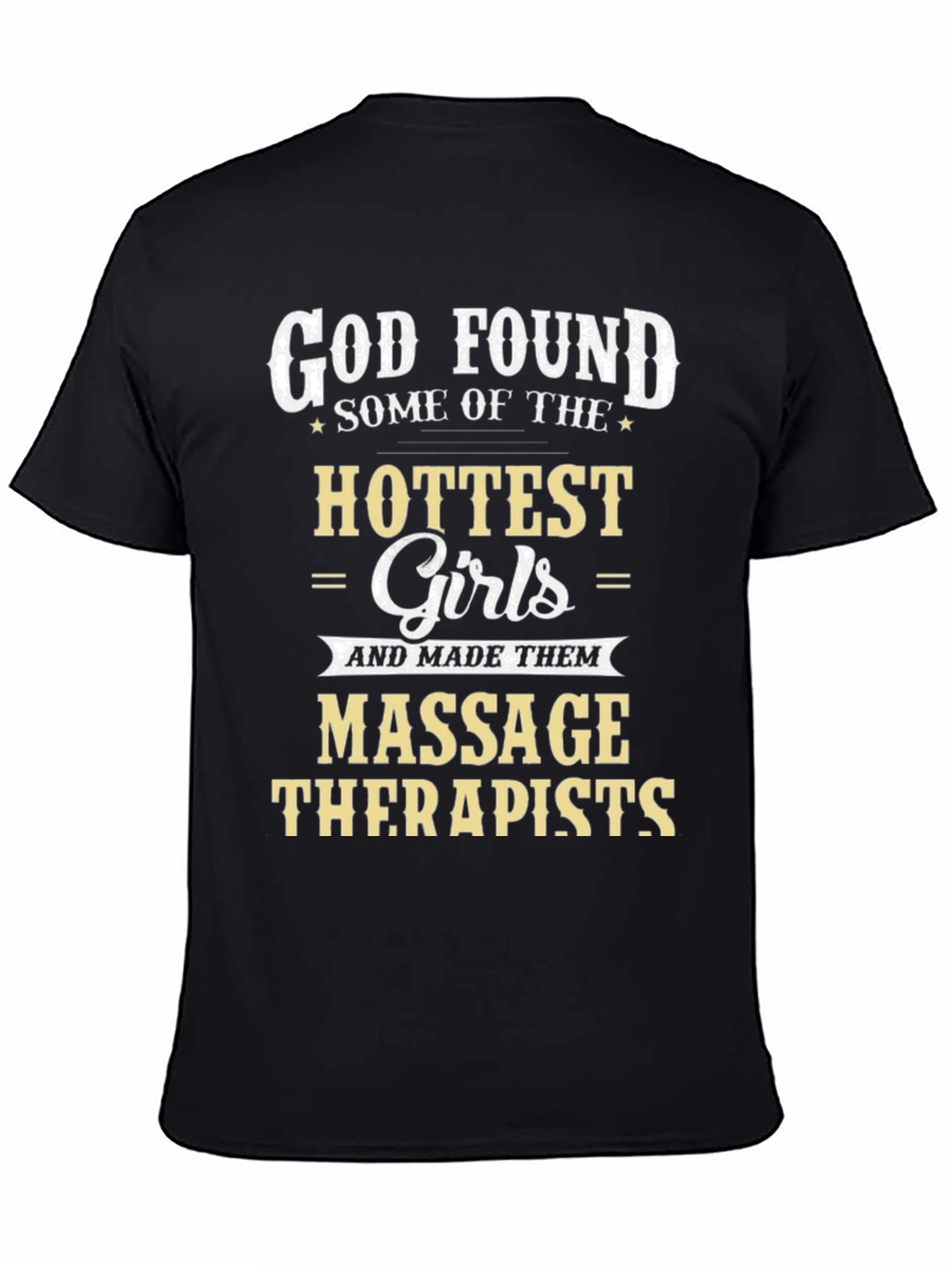 God Found Hottest Girls Massage Therapist Black T-Shirt