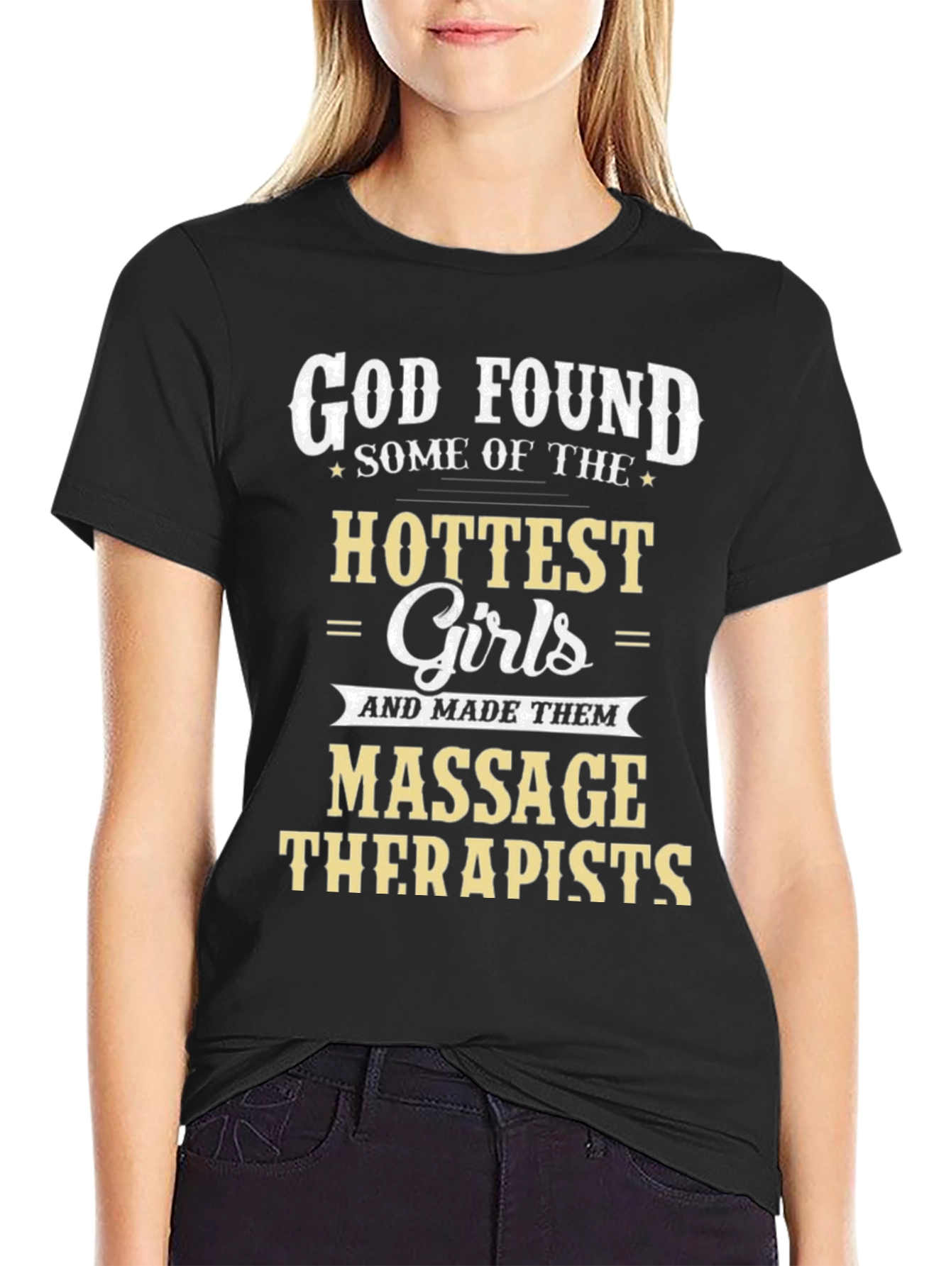 God Found Hottest Girls Massage Therapist Black T-Shirt