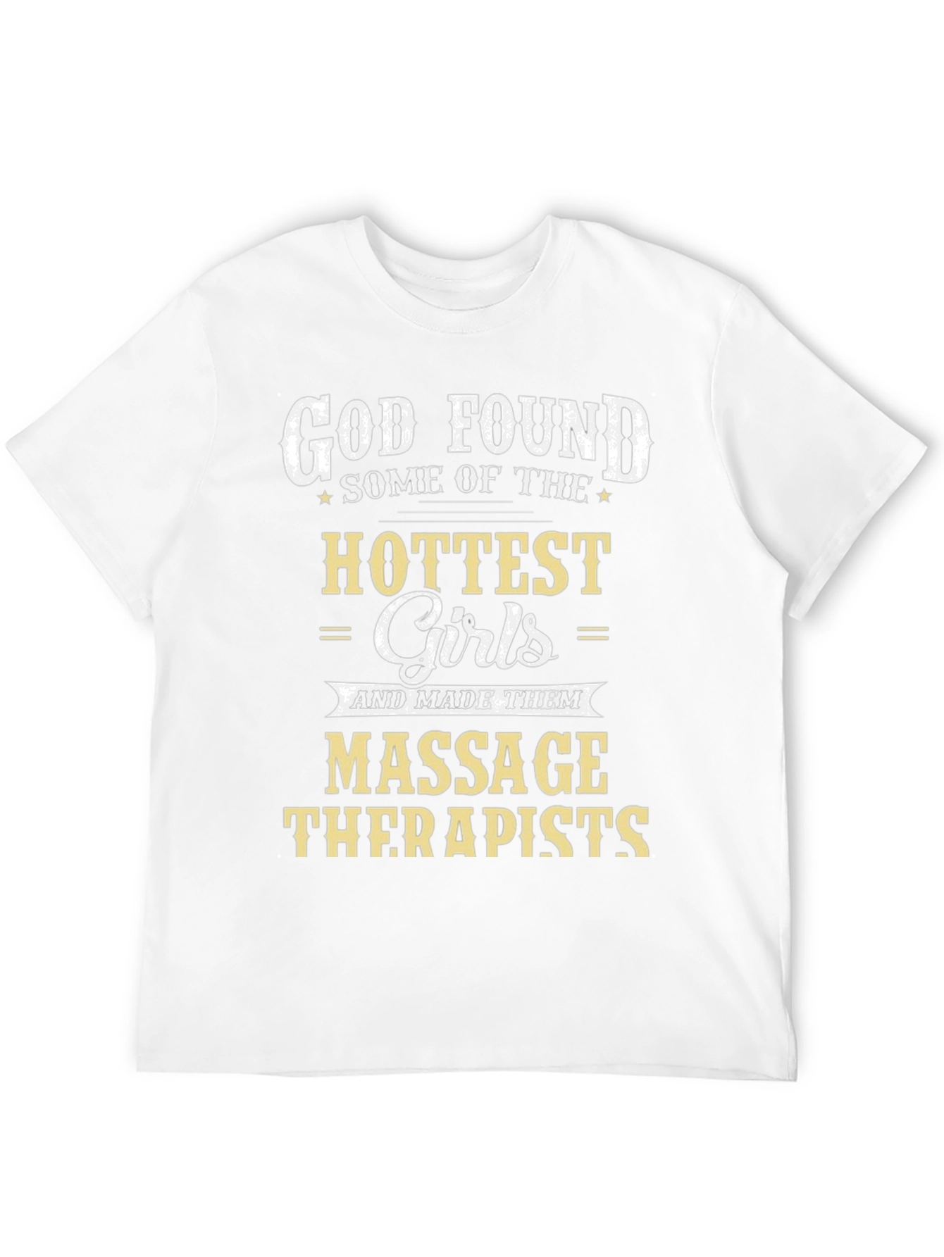 God Found Hottest Girls Massage Therapist Black T-Shirt