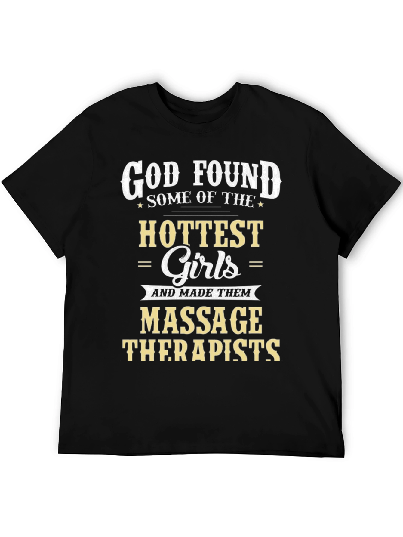 God Found Hottest Girls Massage Therapist Black T-Shirt