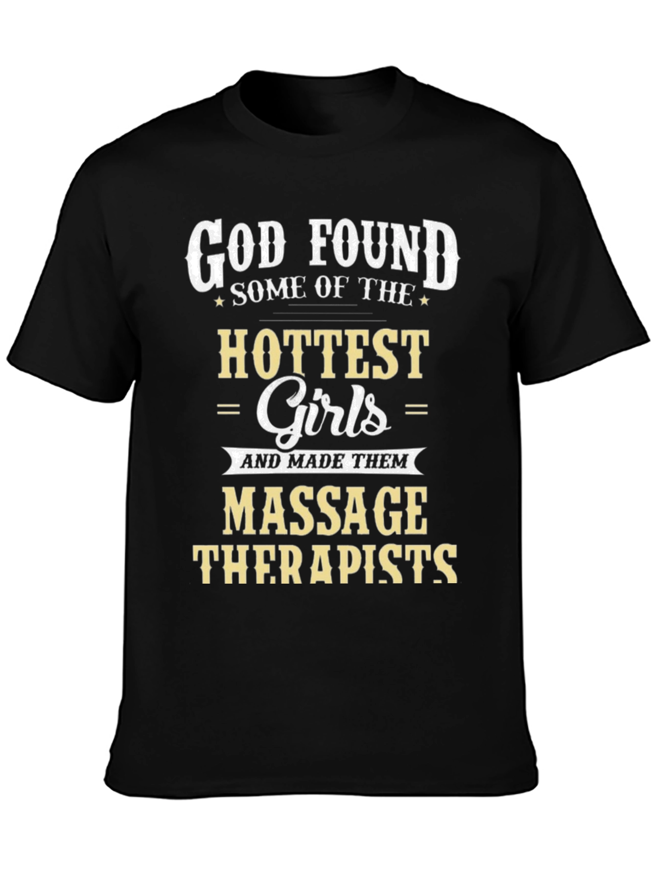 God Found Hottest Girls Massage Therapist Black T-Shirt
