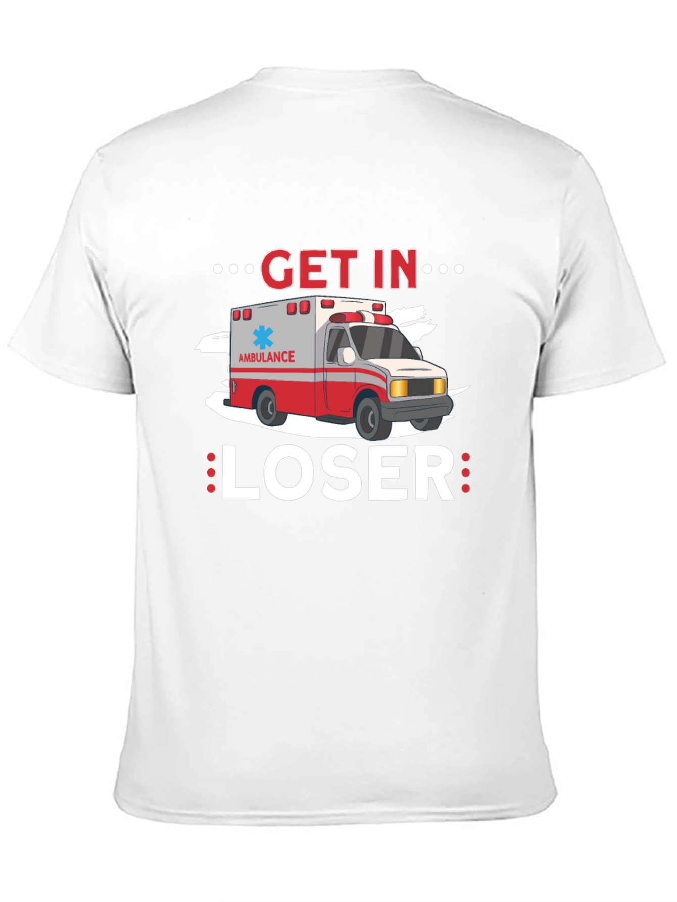 Get In Loser Ambulance T-Shirt