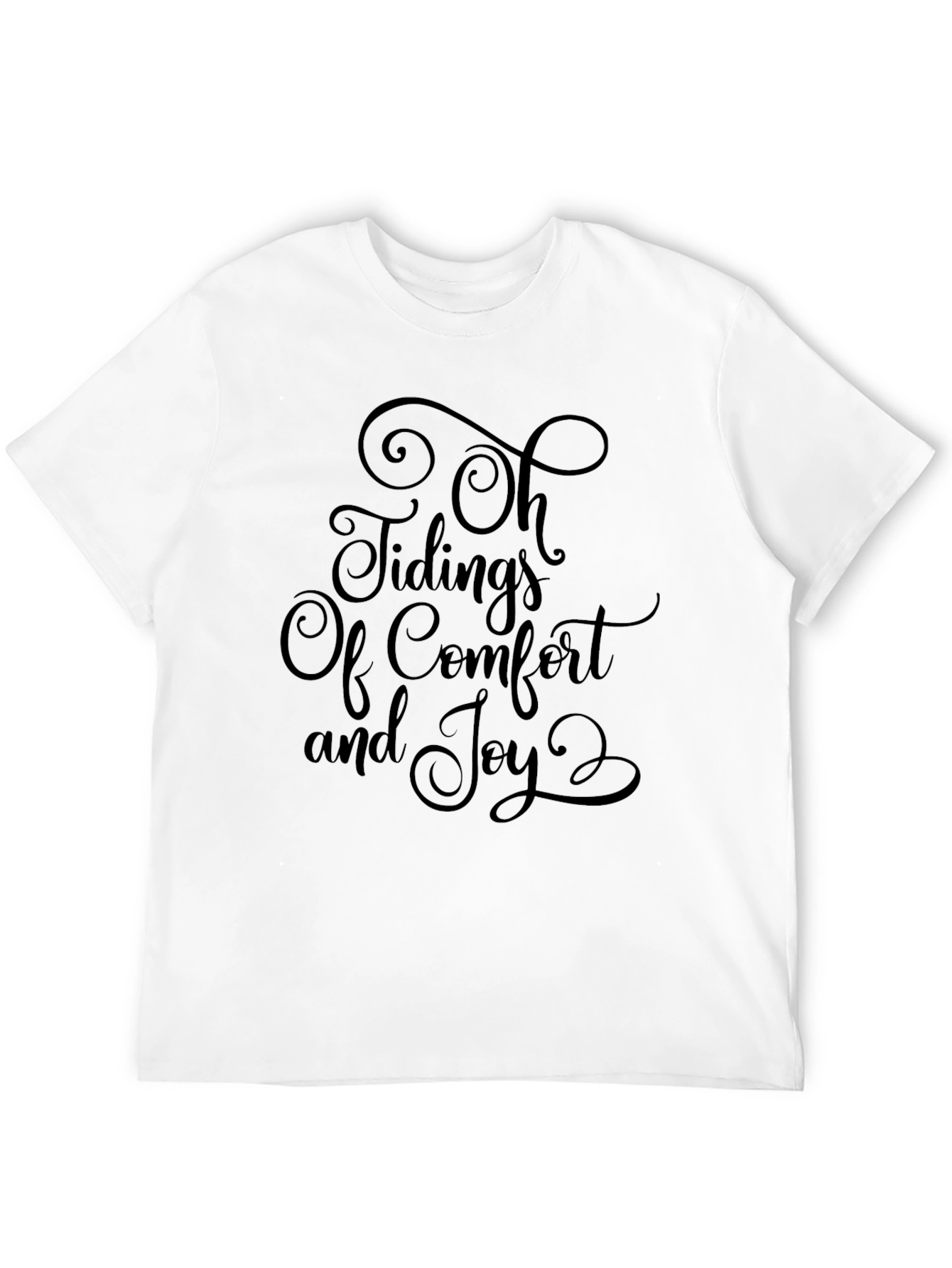 Oh Tidings of Comfort and Joy Christmas T-Shirt