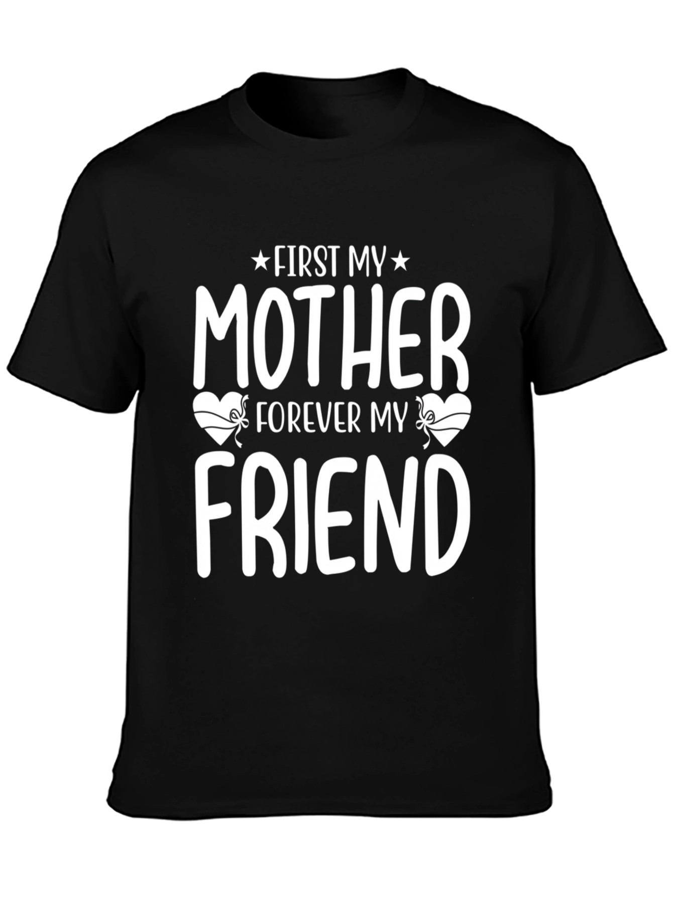 First My Mother Forever My Friend T-Shirt